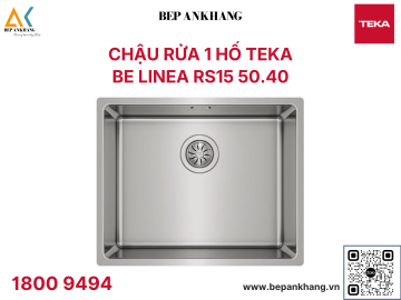 Chậu rửa 1 hộc lắp âm Teka Be Linea RS15 50.40 - Chất liệu thép không gỉ - Xuất xứ Tây Ban Nha